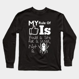 My Rule Of Thumb Is, Build a Site for a User, Not a Spider Long Sleeve T-Shirt